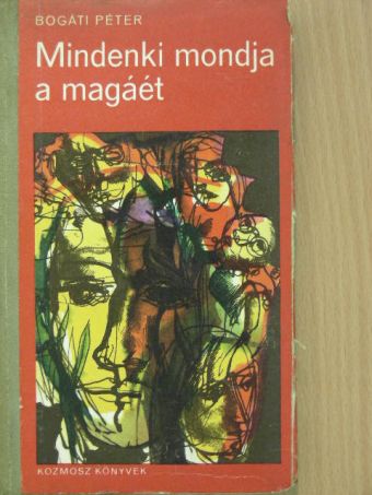 Bogáti Péter - Mindenki mondja a magáét [antikvár]