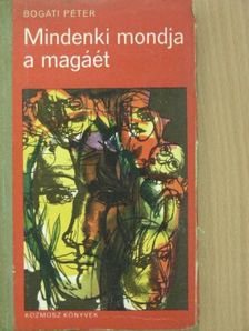 Bogáti Péter - Mindenki mondja a magáét [antikvár]