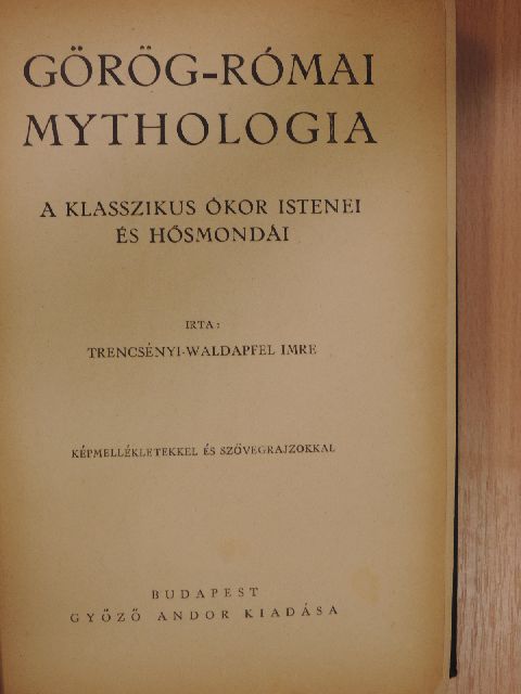 Trencsényi-Waldapfel Imre - Görög-római mythologia [antikvár]