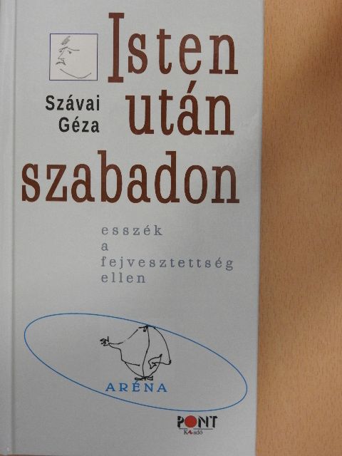 Szávai Géza - Isten után szabadon [antikvár]
