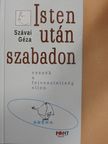 Szávai Géza - Isten után szabadon [antikvár]