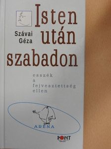 Szávai Géza - Isten után szabadon [antikvár]