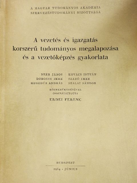 Beér János - A vezetés és igazgatás korszerű tudományos megalapozása és a vezetőképzés gyakorlata [antikvár]