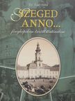 Dr. Fári Irén - Szeged anno... (kétszeresen dedikált példány) [antikvár]