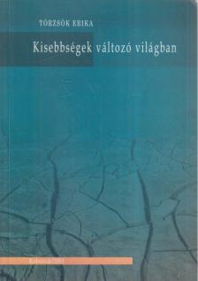 Törzsök Erika - Kisebbségek változó világban [antikvár]