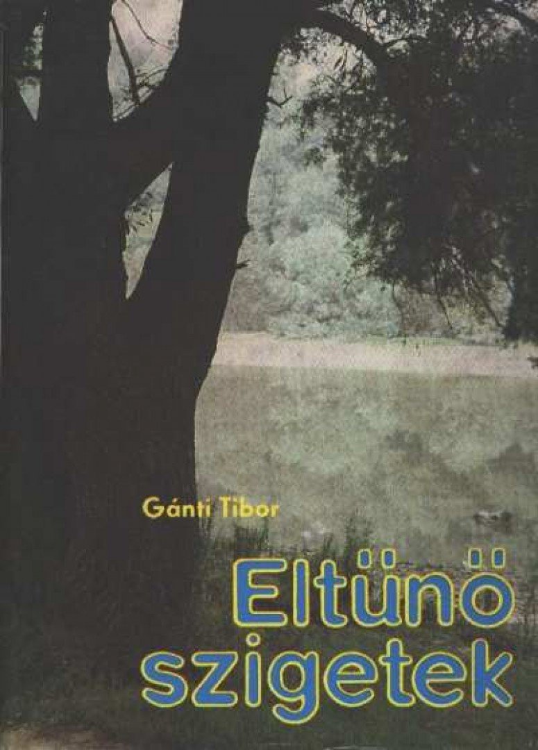 Gánti Tibor - Eltűnő szigetek [antikvár]