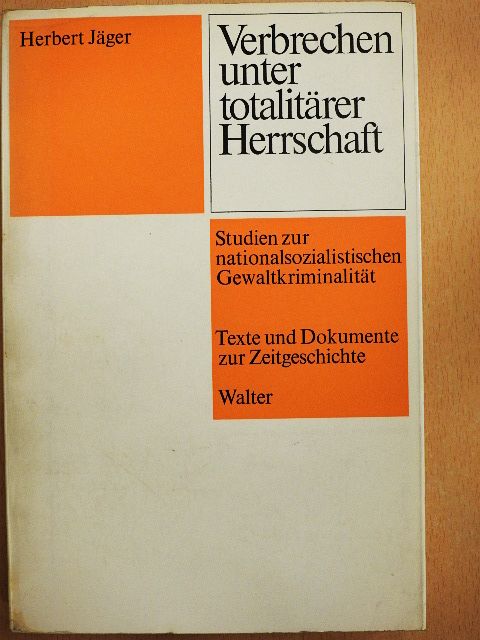 Herbert Jäger - Verbrechen unter Totalitärer Herrschaft [antikvár]