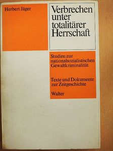 Herbert Jäger - Verbrechen unter Totalitärer Herrschaft [antikvár]