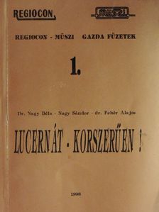 Dr. Fehér Alajos - Lucernát - korszerűen! [antikvár]