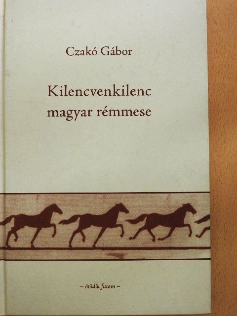 Czakó Gábor - Kilencvenkilenc magyar rémmese V. [antikvár]
