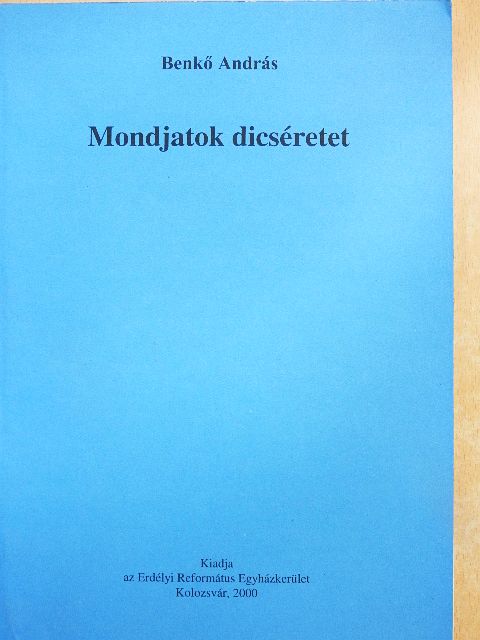 Benkő András - Mondjatok dicséretet [antikvár]