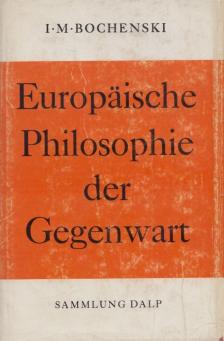 I. M. Bochenski - Europäische Philosophie der Gegenwart [antikvár]