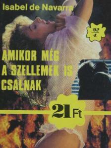 Isabel De Navarra - Amikor még a szellemek is csalnak [antikvár]