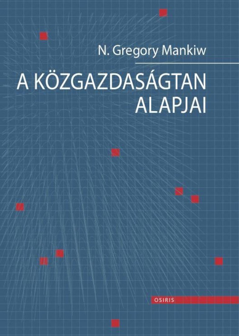 MANKIW, N. GREGORY - A közgazdaságtan alapjai [antikvár]