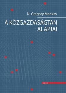 MANKIW, N. GREGORY - A közgazdaságtan alapjai [antikvár]