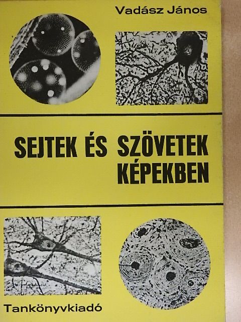Vadász János - Sejtek és szövetek képekben [antikvár]