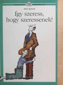 Paul Hauck - Így szeress, hogy szeressenek! [antikvár]