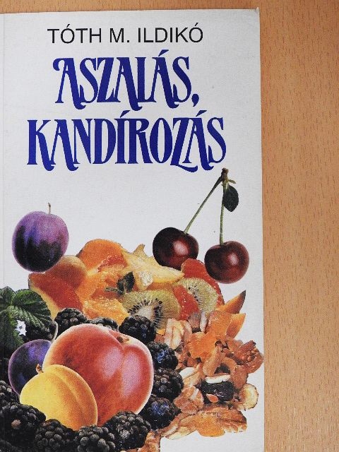 Tóth M. Ildikó - Aszalás, kandírozás [antikvár]