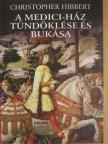 Christopher Hibbert - A Medici-ház tündöklése és bukása [antikvár]