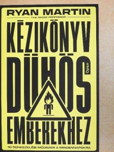 Ryan Martin - Kézikönyv dühös emberekhez [antikvár]
