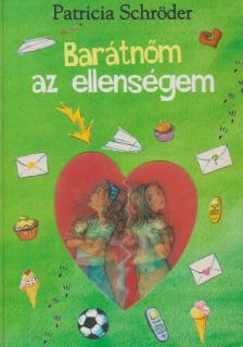 SCHRÖDER, PATRICIA - Barátnőm az ellenségem [antikvár]