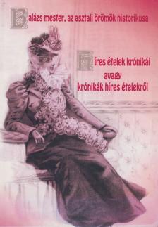 Dr. Draveczky Balázs - Híres ételek krónikái avagy krónikák híres ételekről [antikvár]