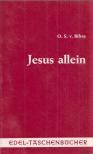 O. S. v. Bibra - Jesus allein [antikvár]