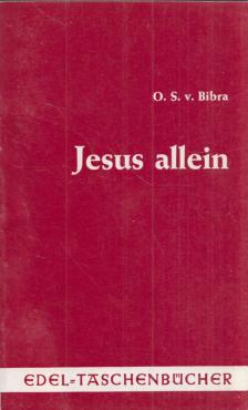 O. S. v. Bibra - Jesus allein [antikvár]