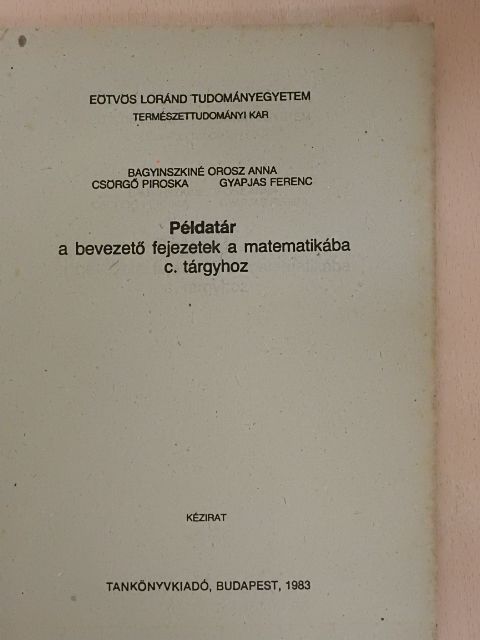 Bagyinszkiné Orosz Anna - Példatár a bevezető fejezetek a matematikába c. tárgyhoz [antikvár]