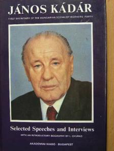 Gyurkó L. - János Kádár Selected Speeches and Interviews [antikvár]
