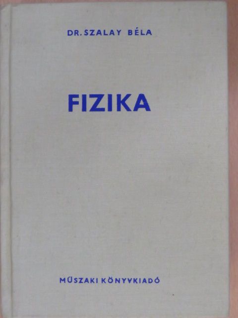Dr. Szalay Béla - Fizika [antikvár]