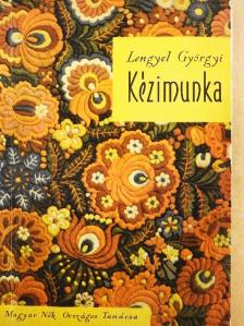 Lengyel Györgyi - Kézimunka [antikvár]