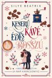 Silye Beatrix - Keserű kávé, édes bosszú - 24 nap karácsonyig