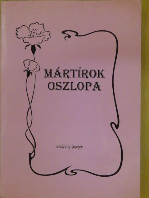 Szikszay György - Mártírok Oszlopa [antikvár]