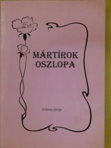 Szikszay György - Mártírok Oszlopa [antikvár]