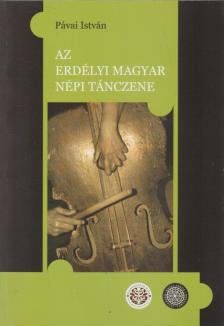 Pávai István - Az erdélyi magyar népi tánczene [antikvár]