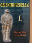 Objektumvédelem I. [antikvár]