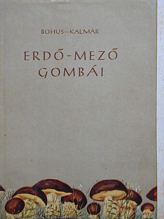 Bohus Gábor - Erdő-mező gombái [antikvár]