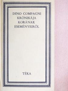 Dino Compagni - Dino Compagni krónikája korának eseményeiről [antikvár]