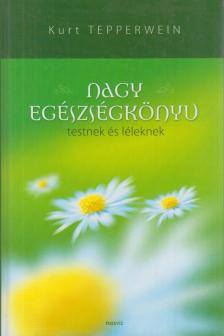 Kurt Tepperwein - Nagy egészségkönyv testnek és léleknek [antikvár]