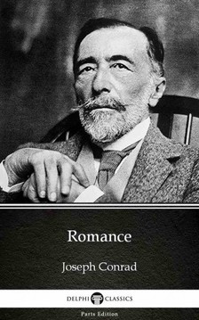 Delphi Classics Joseph Conrad, - Romance by Joseph Conrad (Illustrated) [eKönyv: epub, mobi]