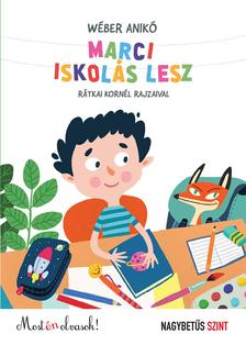 Wéber Anikó - Marci iskolás lesz - Most én olvasok! - nagybetűs szint