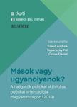 Szabó Andrea - Oross Dániel - Susánszky Pál (szerkesztők) - Mások vagy ugyanolyanok? A hallgatók politikai aktivitása, politikai orientációja Magyarországon (2019)