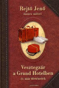 Rejtő Jenő - Vesztegzár a Grand Hotelben és más történetek