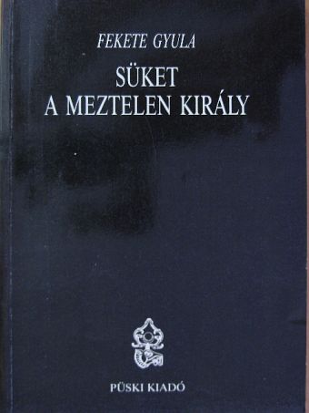 Fekete Gyula - Süket a meztelen király [antikvár]