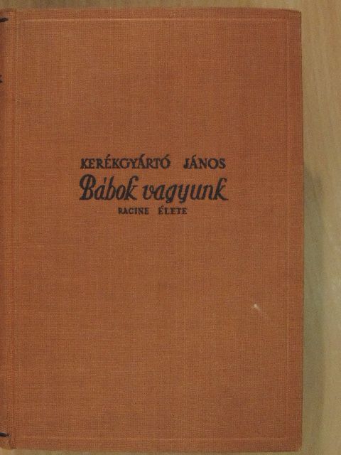Kerékgyártó János - Bábok vagyunk [antikvár]