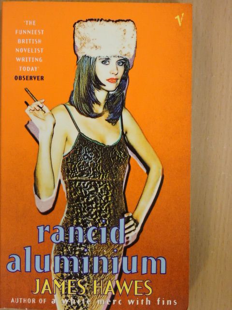 James Hawes - Rancid Aluminium [antikvár]