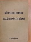 Körmendi Ferenc - Találkozás és búcsú [antikvár]