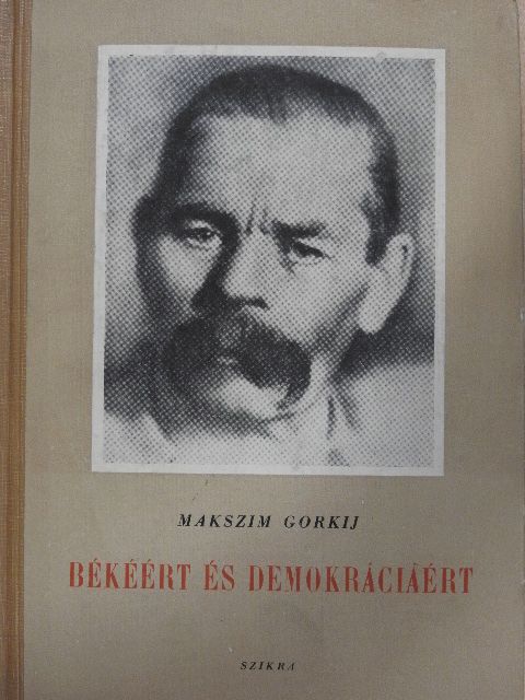 Makszim Gorkij - Békéért és demokráciáért [antikvár]