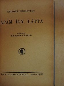 Elliott Roosevelt - Apám így látta [antikvár]